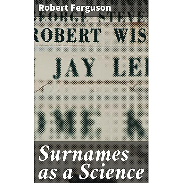 Surnames as a Science, Robert Ferguson