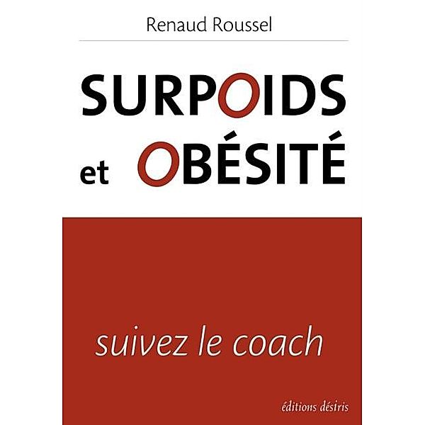 Surpoids et obesite, suivez le coach / Sante, Renaud Roussel