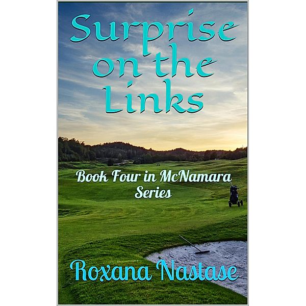 Surprise on the Links (McNamara Series, #4) / McNamara Series, Roxana Nastase