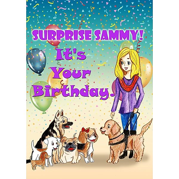 Surprise Sammy! It's Your Birthday! (The Adventure of a Guide Dog Team) / The Adventure of a Guide Dog Team, Cheryl McNeil Fisher