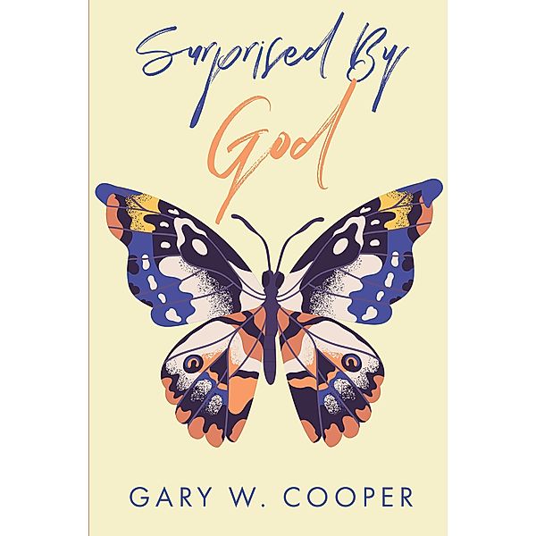 Surprised by God, Gary W. Cooper