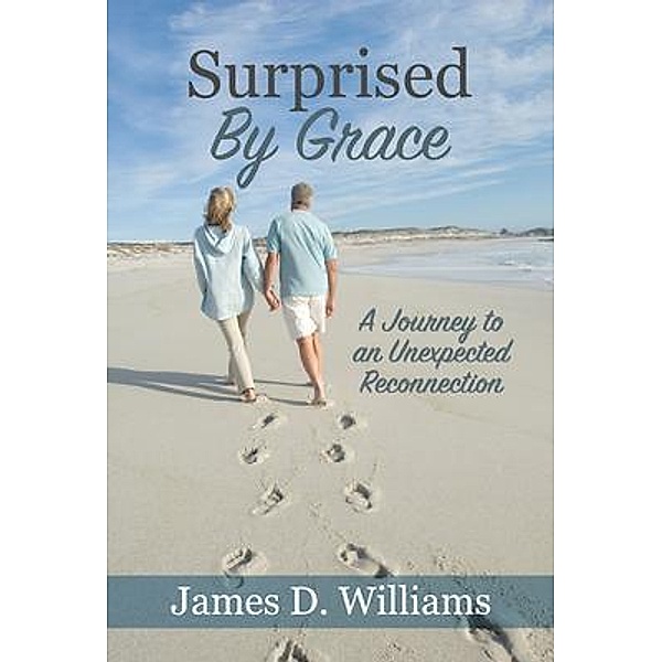 Surprised by Grace, James D. Williams
