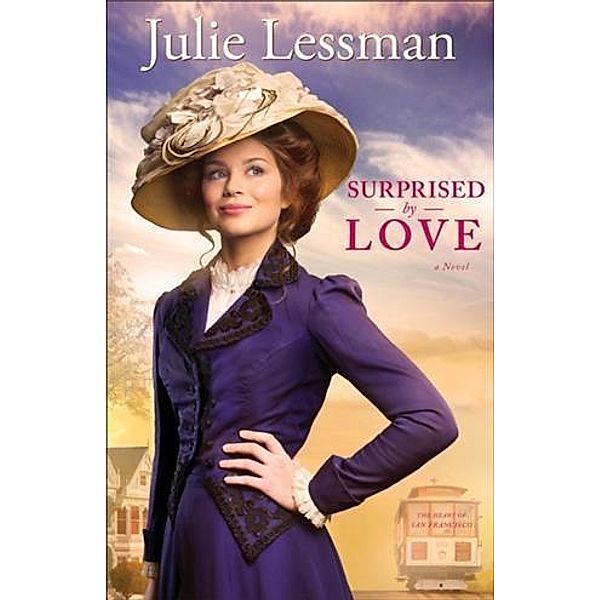 Surprised by Love (The Heart of San Francisco Book #3), Julie Lessman