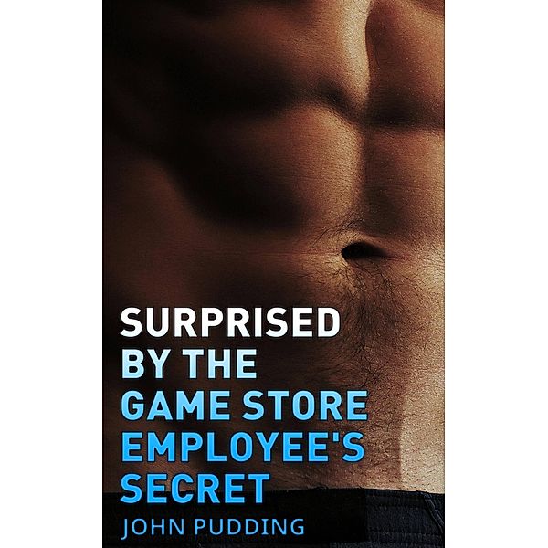 Surprised by the Game Store Employee's Secret (Gym Hunks & Gamers, #2) / Gym Hunks & Gamers, John Pudding