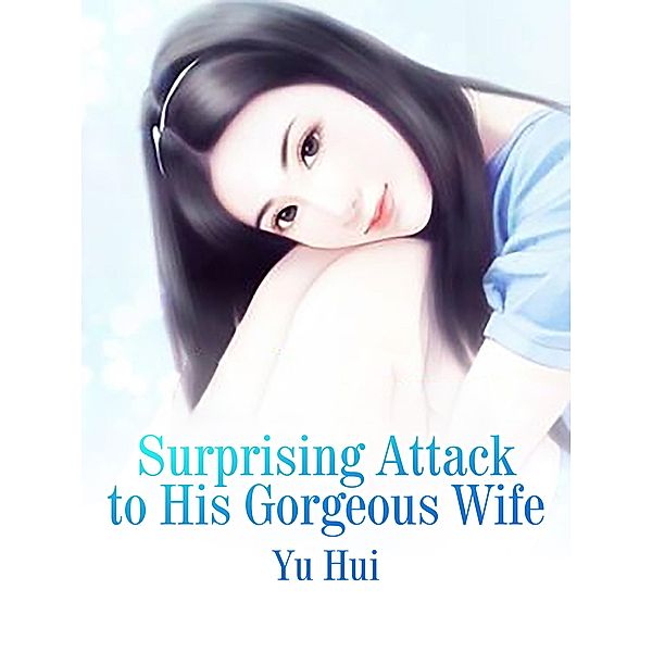 Surprising Attack to His Gorgeous Wife, Yu Hui