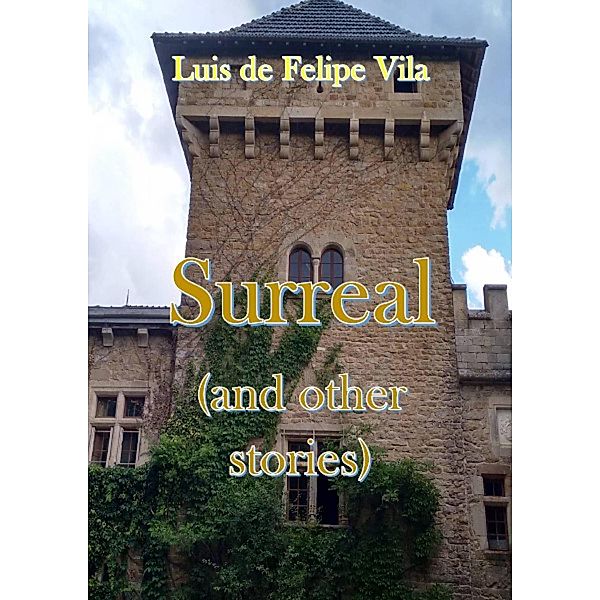 Surreal (and Other Stories), Luis G. de Felipe Vila