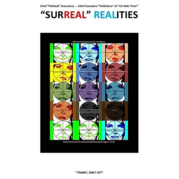 SURREAL REALITIES: Chief Political Executives ... Chief Executive Politicians of US Debt 'First', Beat Shucker, Christine Schast, Sozialkritische Professionals: Deutschland (SP: D), Bob Moore