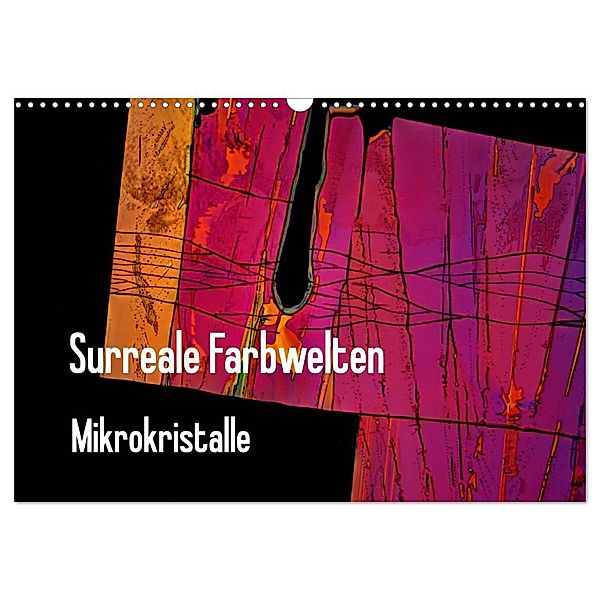 Surreale Farbwelten - Mikrokristalle (Wandkalender 2024 DIN A3 quer), CALVENDO Monatskalender, Dieter Schenckenberg