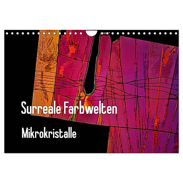 Surreale Farbwelten - Mikrokristalle (Wandkalender 2025 DIN A4 quer), CALVENDO Monatskalender, Calvendo, Dieter Schenckenberg