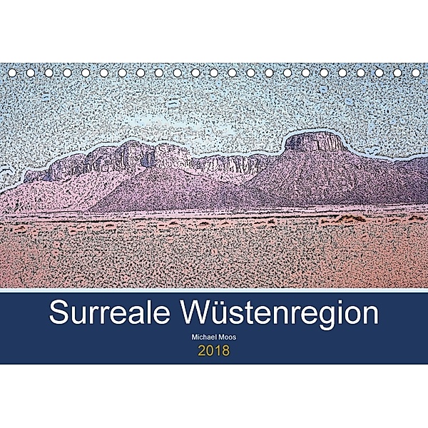 Surreale Wüstenregion (Tischkalender 2018 DIN A5 quer) Dieser erfolgreiche Kalender wurde dieses Jahr mit gleichen Bilde, Michael Moos