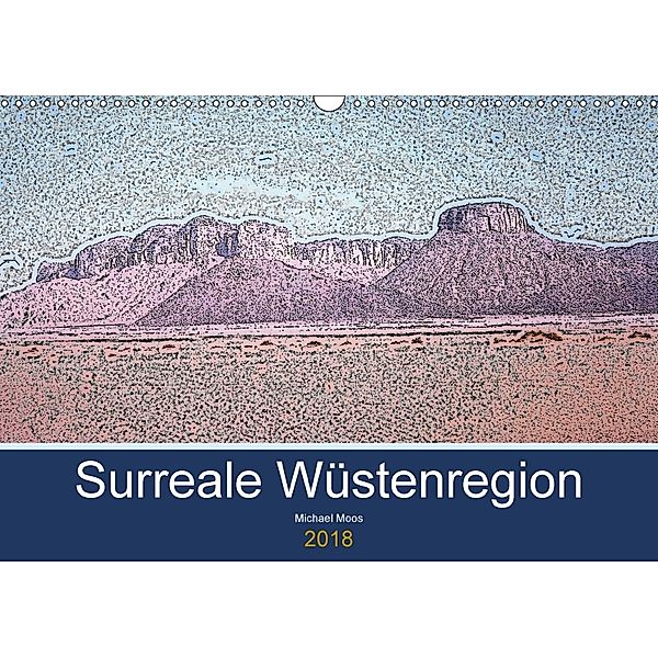 Surreale Wüstenregion (Wandkalender 2018 DIN A3 quer) Dieser erfolgreiche Kalender wurde dieses Jahr mit gleichen Bilder, Michael Moos