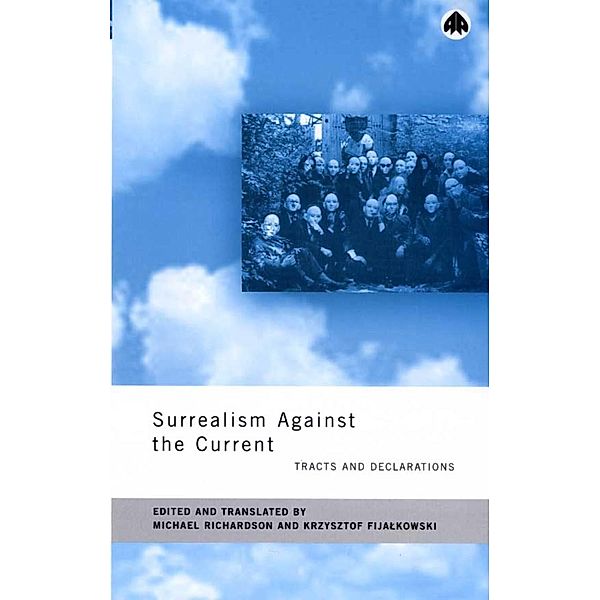 Surrealism Against the Current, Michael Richardson, Krzysztof Fijalkowski