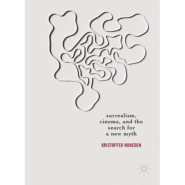 Surrealism, Cinema, and the Search for a New Myth / Progress in Mathematics, Kristoffer Noheden