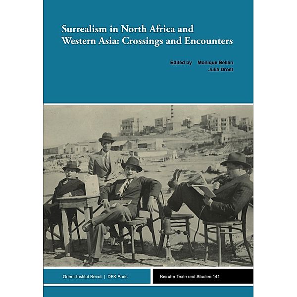 Surrealism in North Africa and Western Asia / Beiruter Texte und Studien (BTS) Bd.141, Monique Bellan, Julia Drost