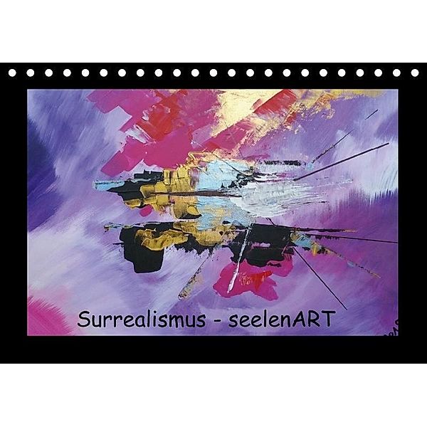 Surrealismus - seelenART (Tischkalender 2017 DIN A5 quer), Anja Hardt