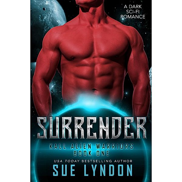 Surrender (Kall Alien Warriors, #1) / Kall Alien Warriors, Sue Lyndon