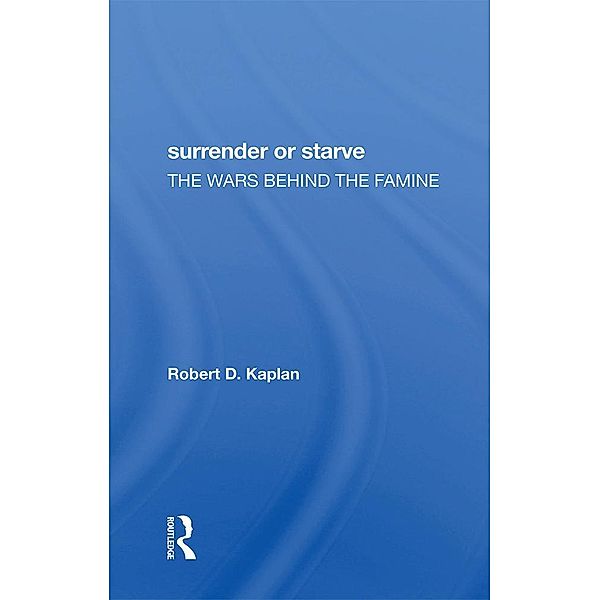 Surrender Or Starve, Robert D Kaplan