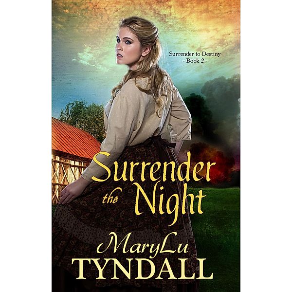 Surrender To Destiny: Surrender The Night (Surrender To Destiny, #2), MaryLu Tyndall
