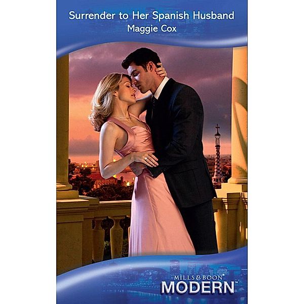 Surrender To Her Spanish Husband (Mills & Boon Modern), Maggie Cox