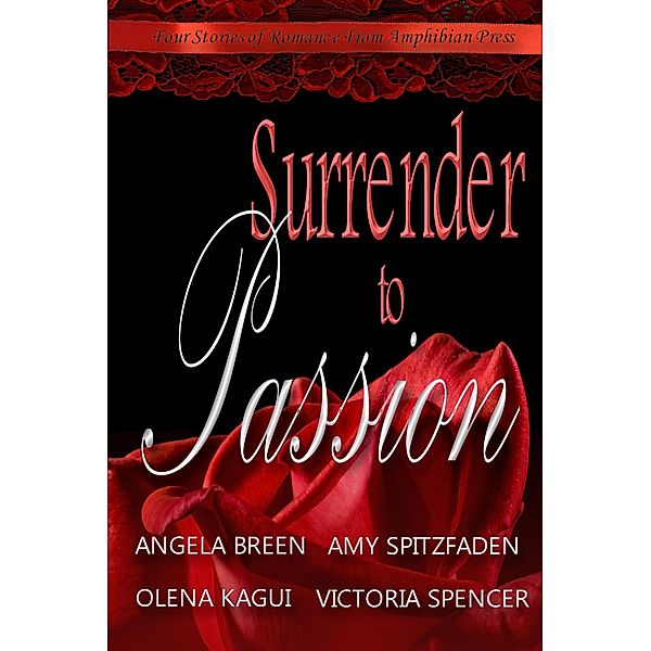 Surrender to Passion, Amy Spitzfaden, Victoria Spencer, Olena Kagui, Angela Breen