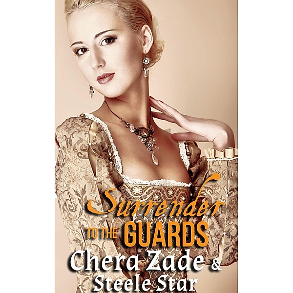 Surrender To The Guards / First-Time Surrender Bd.2, Steele Star, Chera Zade