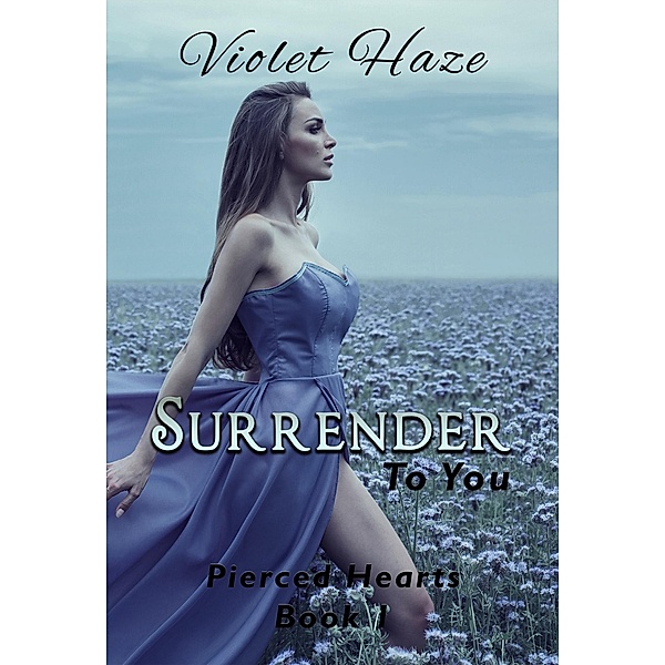 Surrender To You (Pierced Hearts, #1), Violet Haze