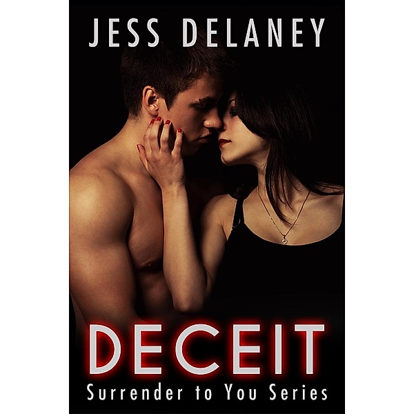 Surrender to You Series: Deceit (Surrender to You Series, #2), Jess Delaney