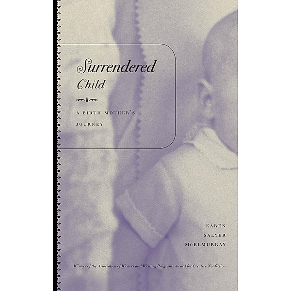 Surrendered Child / The Sue William Silverman Prize for Creative Nonfiction Ser., Karen Salyer McElmurray