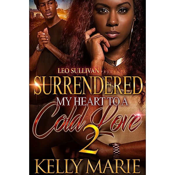 Surrendered My Heart to A Cold Love 2 / Surrendered My Heart to A Cold Love Bd.2, Kelly Marie