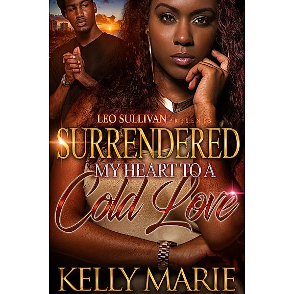 Surrendered My Heart to A Cold Love / Surrendered My Heart to A Cold Love Bd.1, Kelly Marie