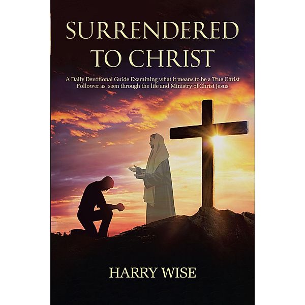 Surrendered To Christ, Harry Wise