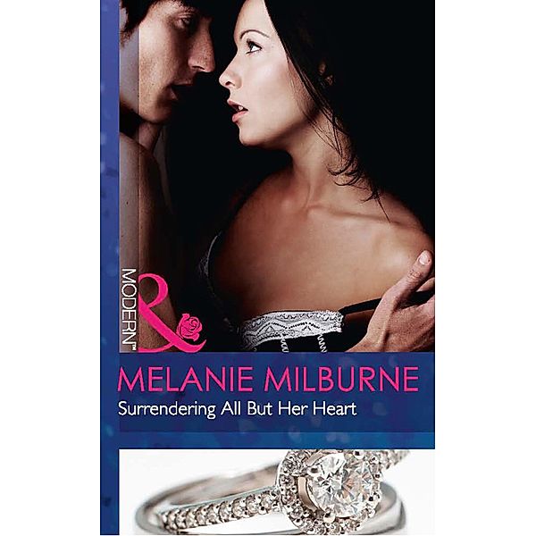 Surrendering All But Her Heart (Mills & Boon Modern), Melanie Milburne