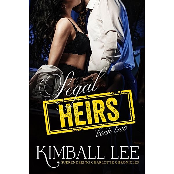 Surrendering Charlotte Chronicles: Legal Heirs 2, Kimball Lee