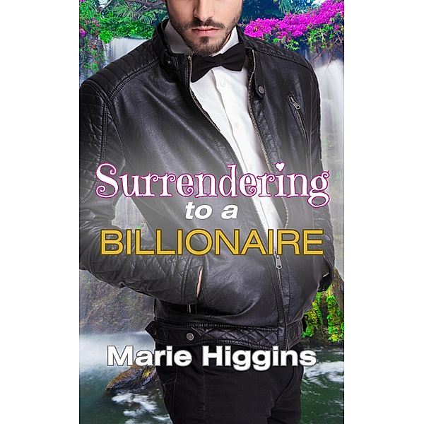 Surrendering to a Billionaire, Marie Higgins