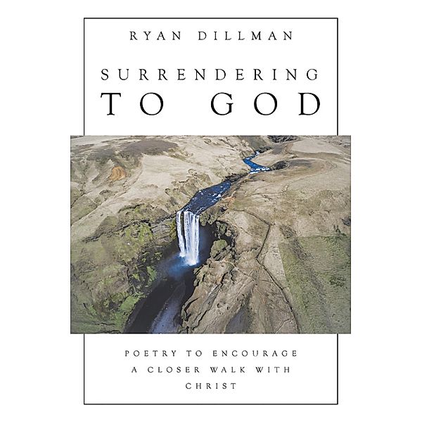 Surrendering to God, Ryan Dillman