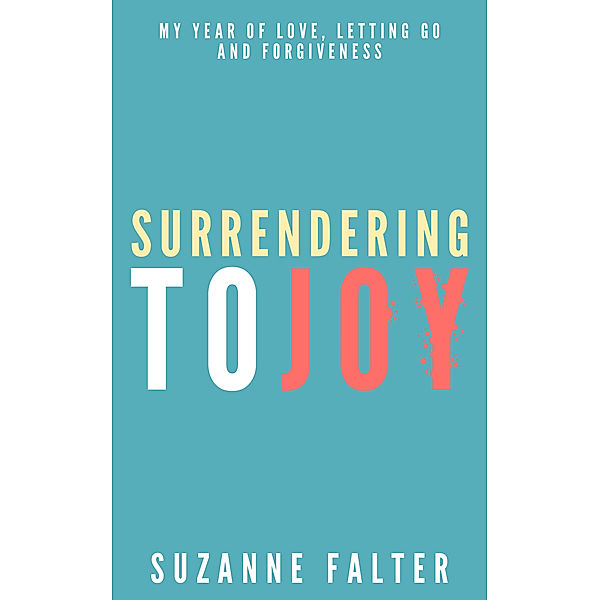 Surrendering to Joy, Suzanne Falter