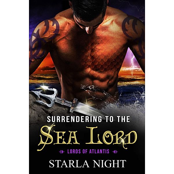 Surrendering to the Sea Lord: A Merman Shifter Fated Mates Romance Novel (Lords of Atlantis, #5) / Lords of Atlantis, Starla Night