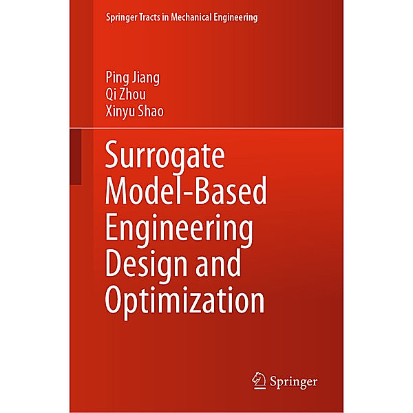Surrogate Model-Based Engineering Design and Optimization, Ping Jiang, Qi Zhou, Xinyu Shao