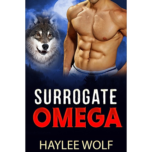 Surrogate Omega (Omega Tales, #1) / Omega Tales, Haylee Wolf