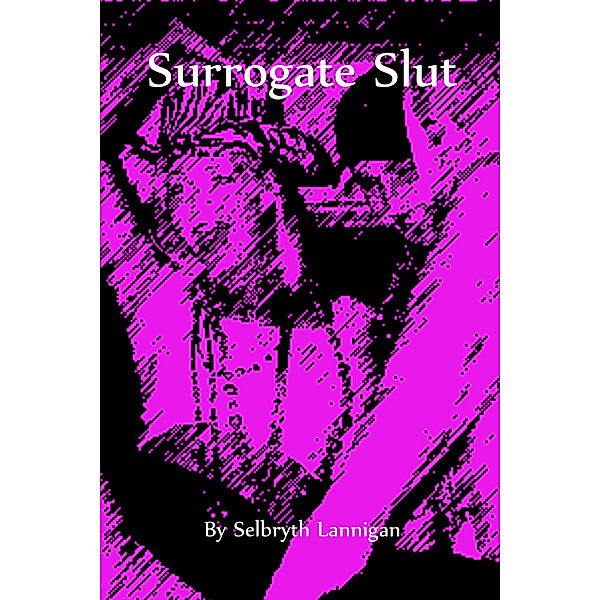 Surrogate Slut, Selbryth Lannigan