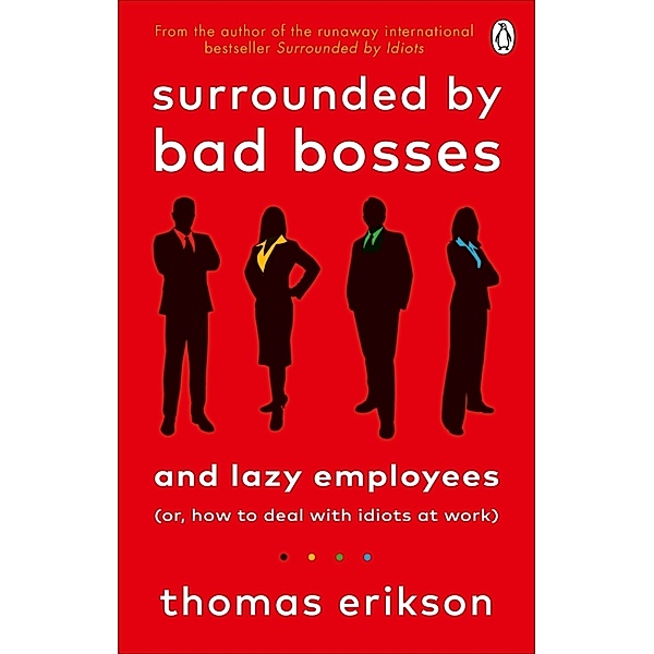Surrounded by Bad Bosses and Lazy Employees, Thomas Erikson