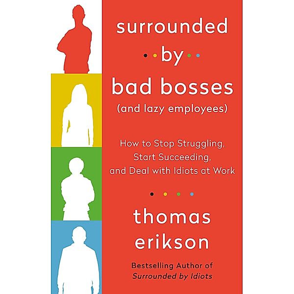 Surrounded by Bad Bosses (And Lazy Employees) / The Surrounded by Idiots Series, Thomas Erikson