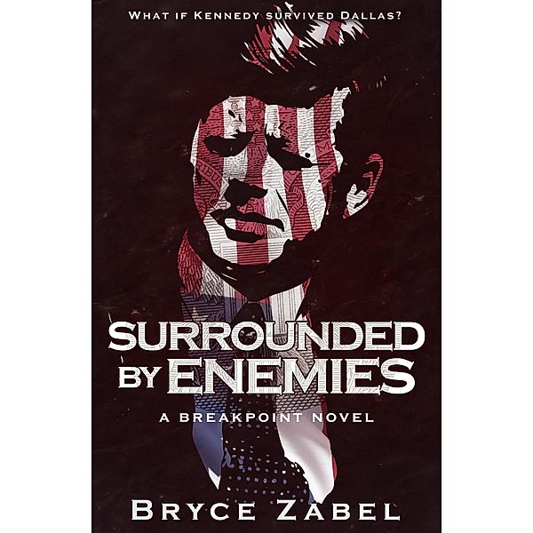 Surrounded by Enemies / The Breakpoint Novels, Bryce Zabel