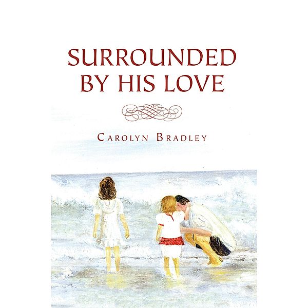 Surrounded by His Love, Carolyn Bradley