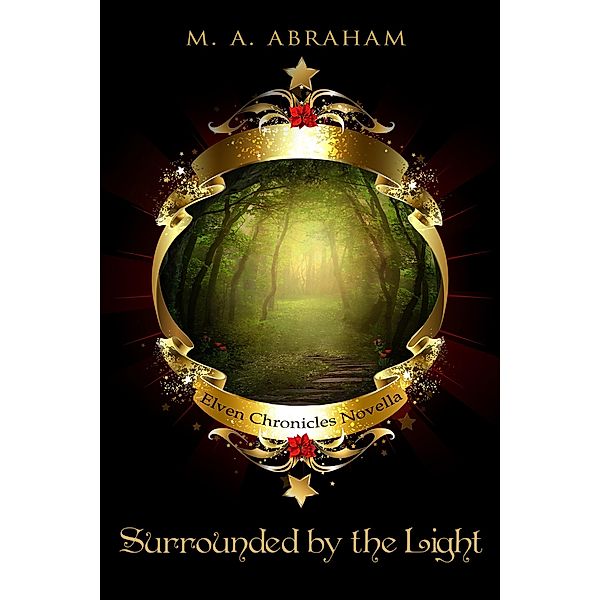 Surrounded by the Light (The Elven Chronicles, #18) / The Elven Chronicles, M. A. Abraham