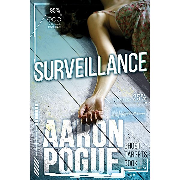 Surveillance (Ghost Targets, #1) / Ghost Targets, Aaron Pogue