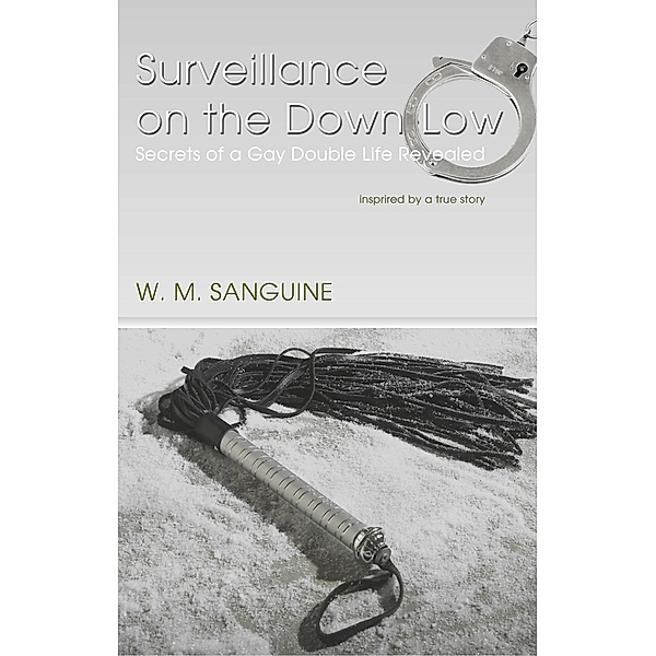 Surveillance on The Down-Low, W. M. Sanguine