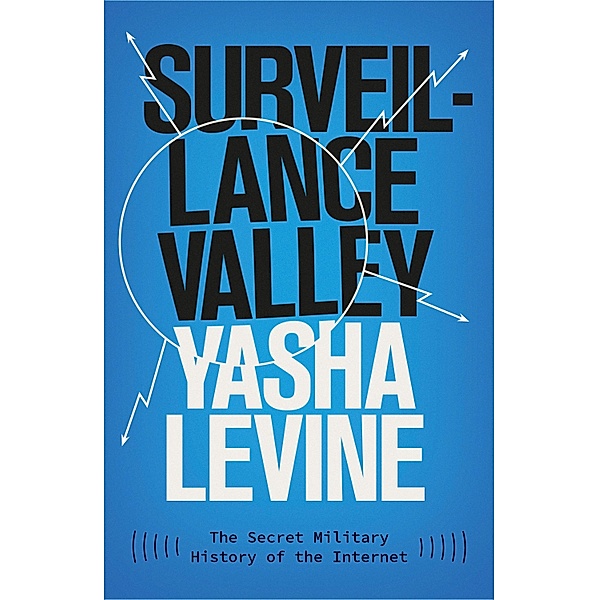 Surveillance Valley, Yasha Levine