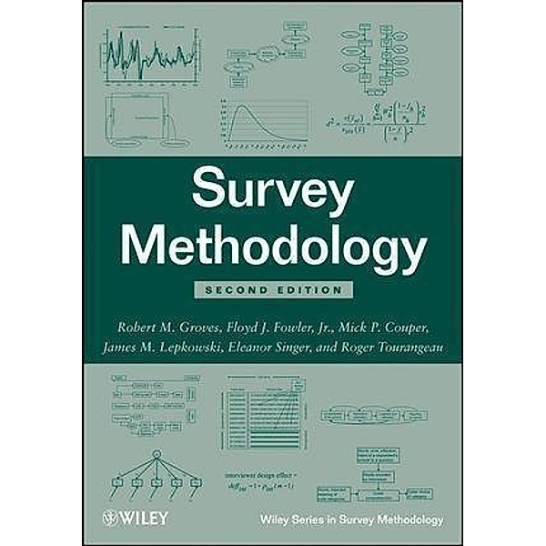Survey Methodology / Wiley Series in Survey Methodology, Robert M. Groves, Floyd J. Fowler, Mick P. Couper, James M. Lepkowski, Eleanor Singer, Roger Tourangeau