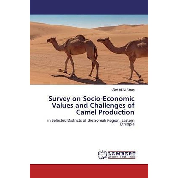 Survey on Socio-Economic Values and Challenges of Camel Production, Ahmed Ali Farah